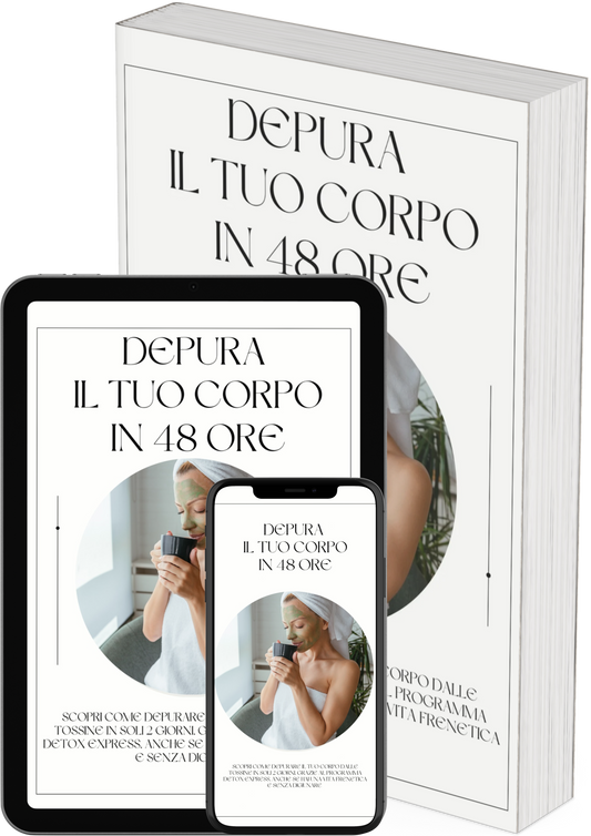 Depura il Tuo Corpo in 48 Ore